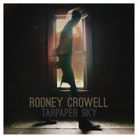 Rodney Crowell - Tarpaper Sky